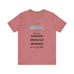 Nurse Tee - Badass Miracle Worker Quote
