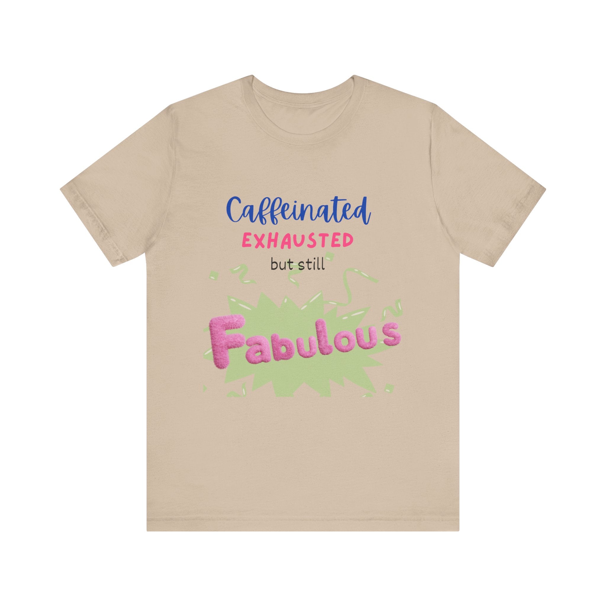 Caffeinated Fabulous Unisex Tee, Funny T-Shirt for Coffee Lovers, Gift for Moms, Casual Wear, Birthday Gift, Relaxed Fit