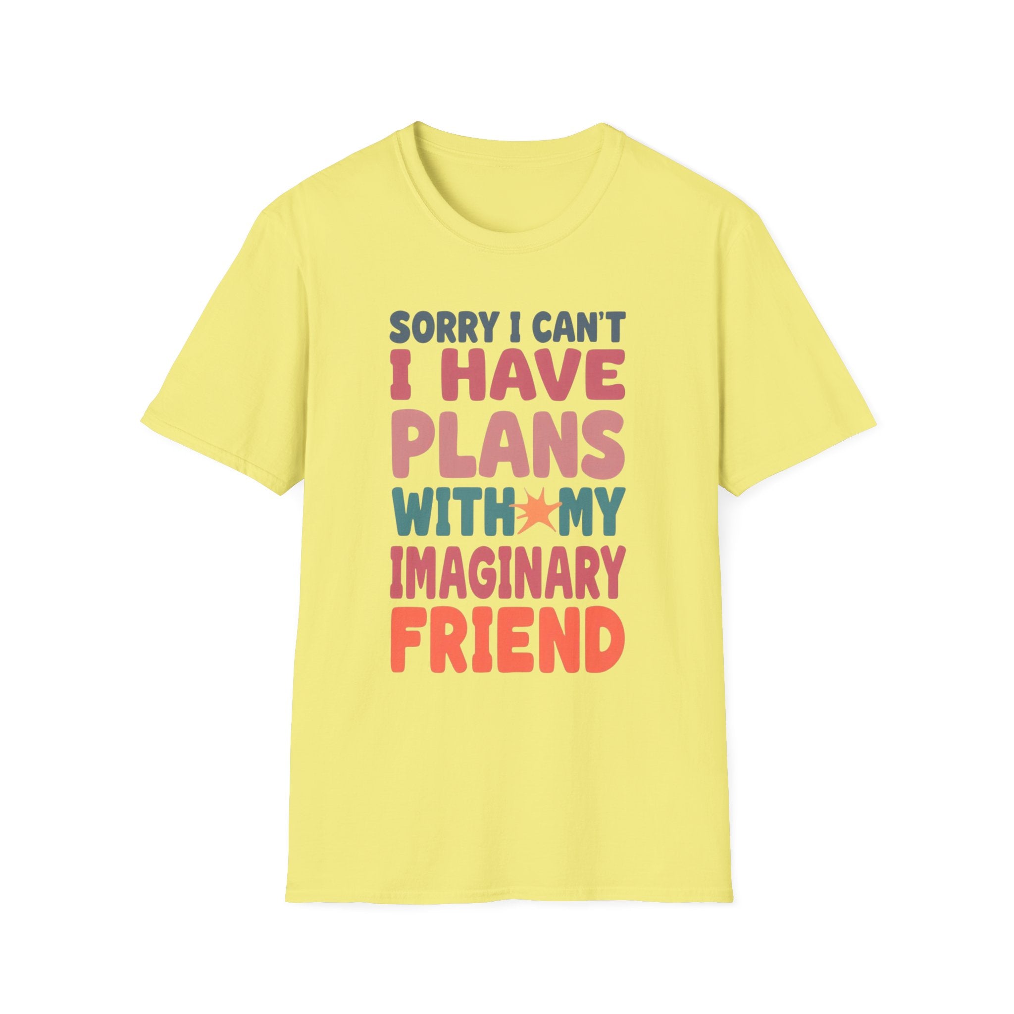 Funny Imagination T-Shirt – "Sorry I Can't I Have Plans With My Imaginary Friend"