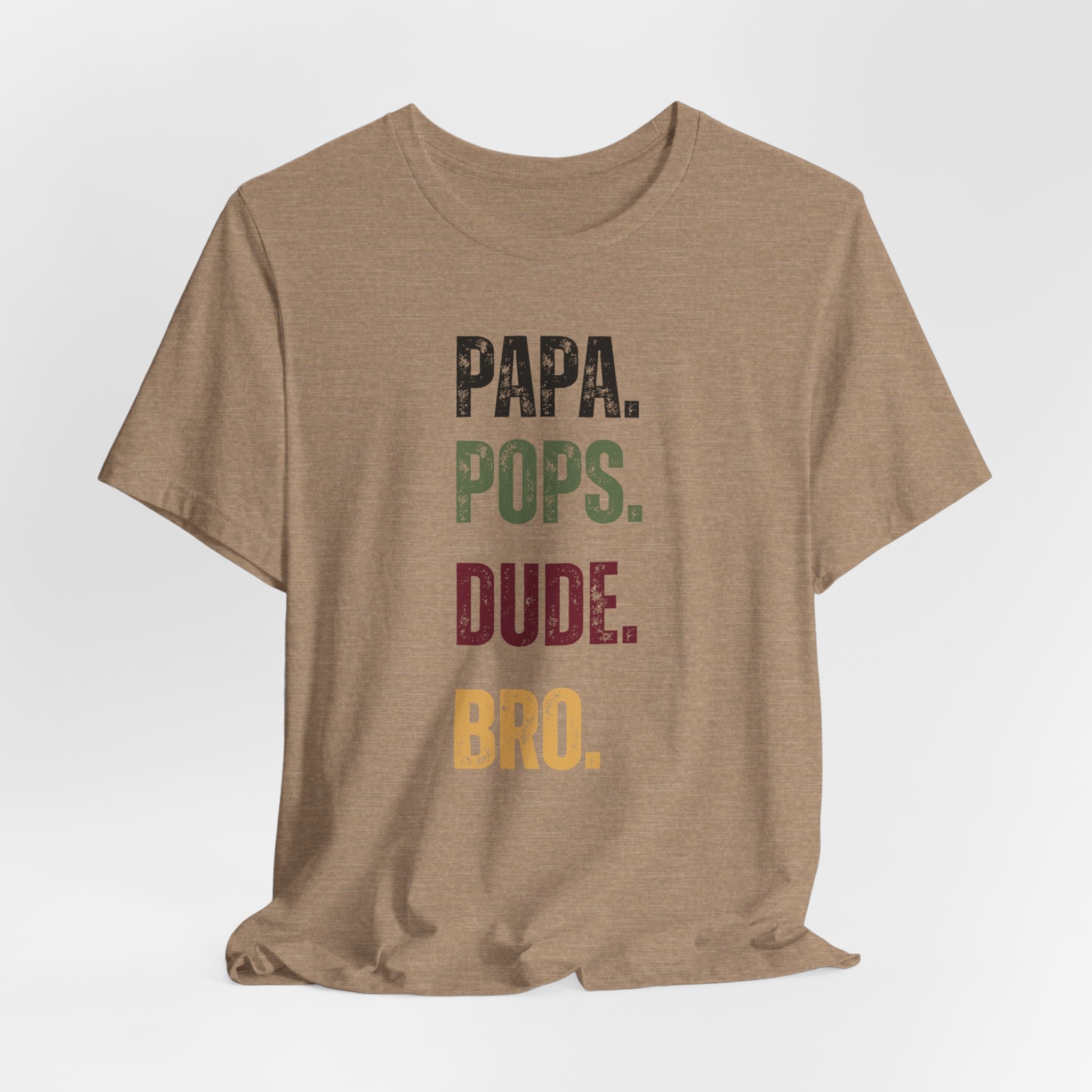T-Shirt for Papa, Pops, Dude, Bro