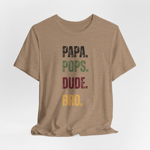 T-Shirt for Papa, Pops, Dude, Bro