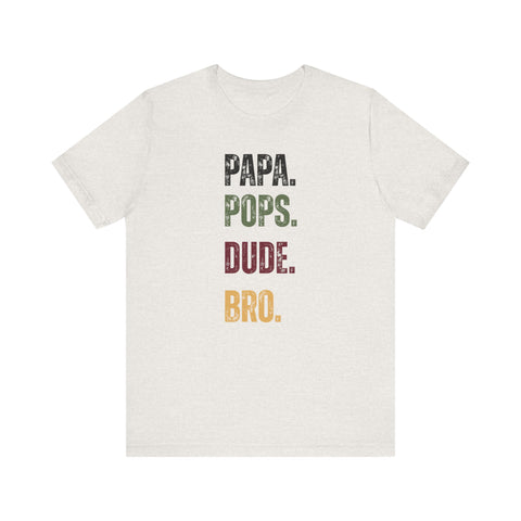 T-Shirt for Papa, Pops, Dude, Bro