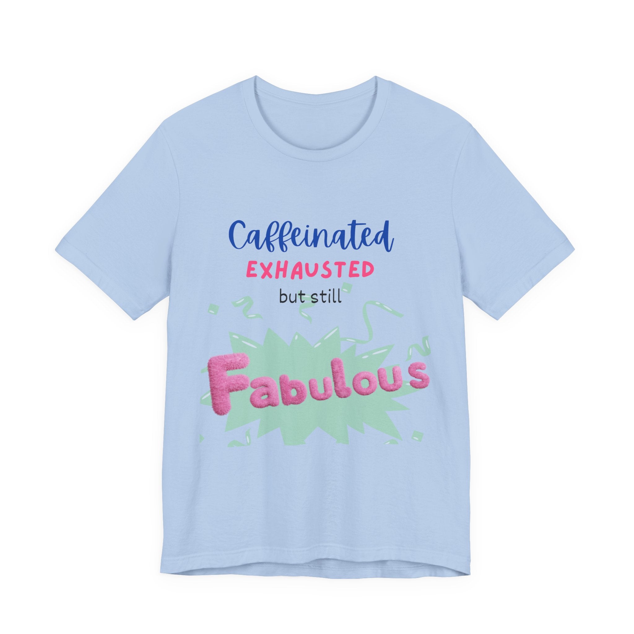 Caffeinated Fabulous Unisex Tee, Funny T-Shirt for Coffee Lovers, Gift for Moms, Casual Wear, Birthday Gift, Relaxed Fit