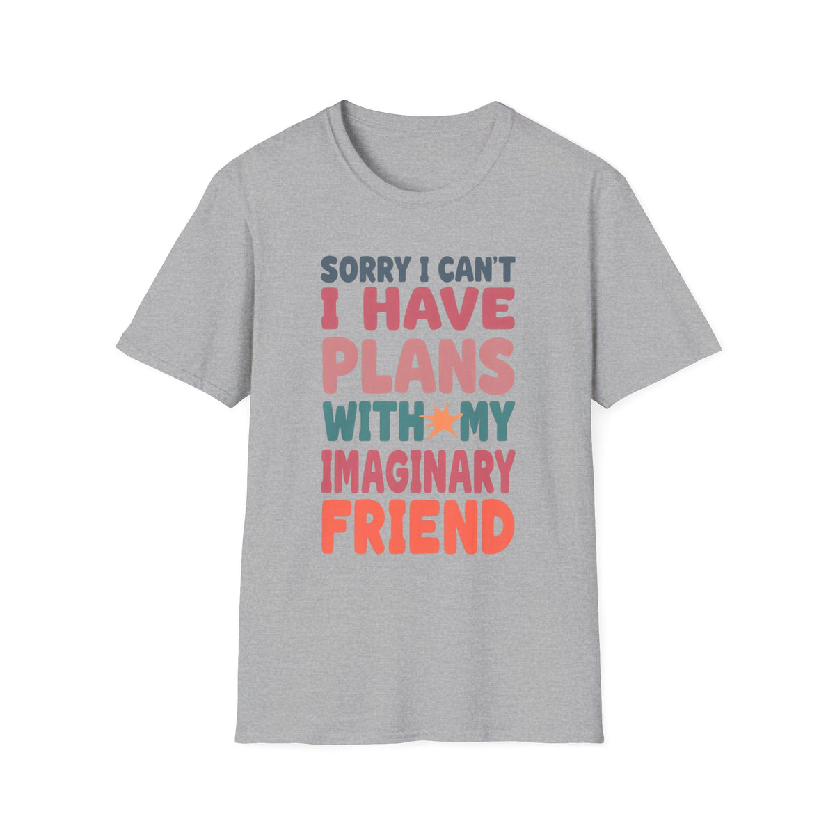 Funny Imagination T-Shirt – "Sorry I Can't I Have Plans With My Imaginary Friend"