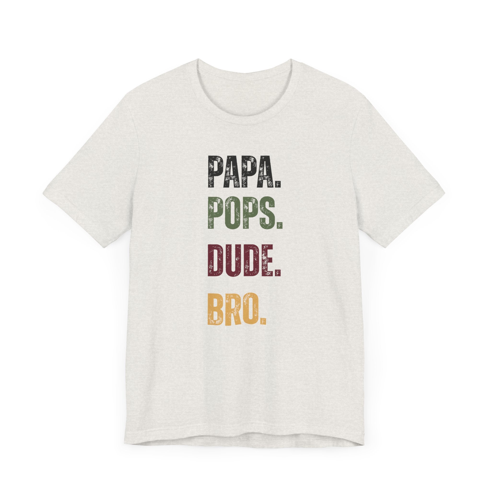 T-Shirt for Papa, Pops, Dude, Bro