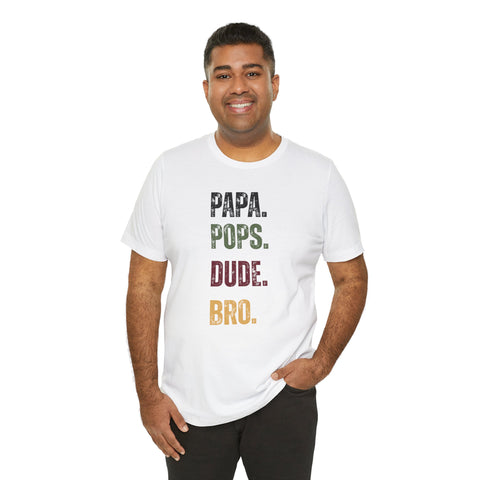T-Shirt for Papa, Pops, Dude, Bro