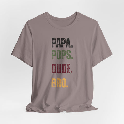T-Shirt for Papa, Pops, Dude, Bro