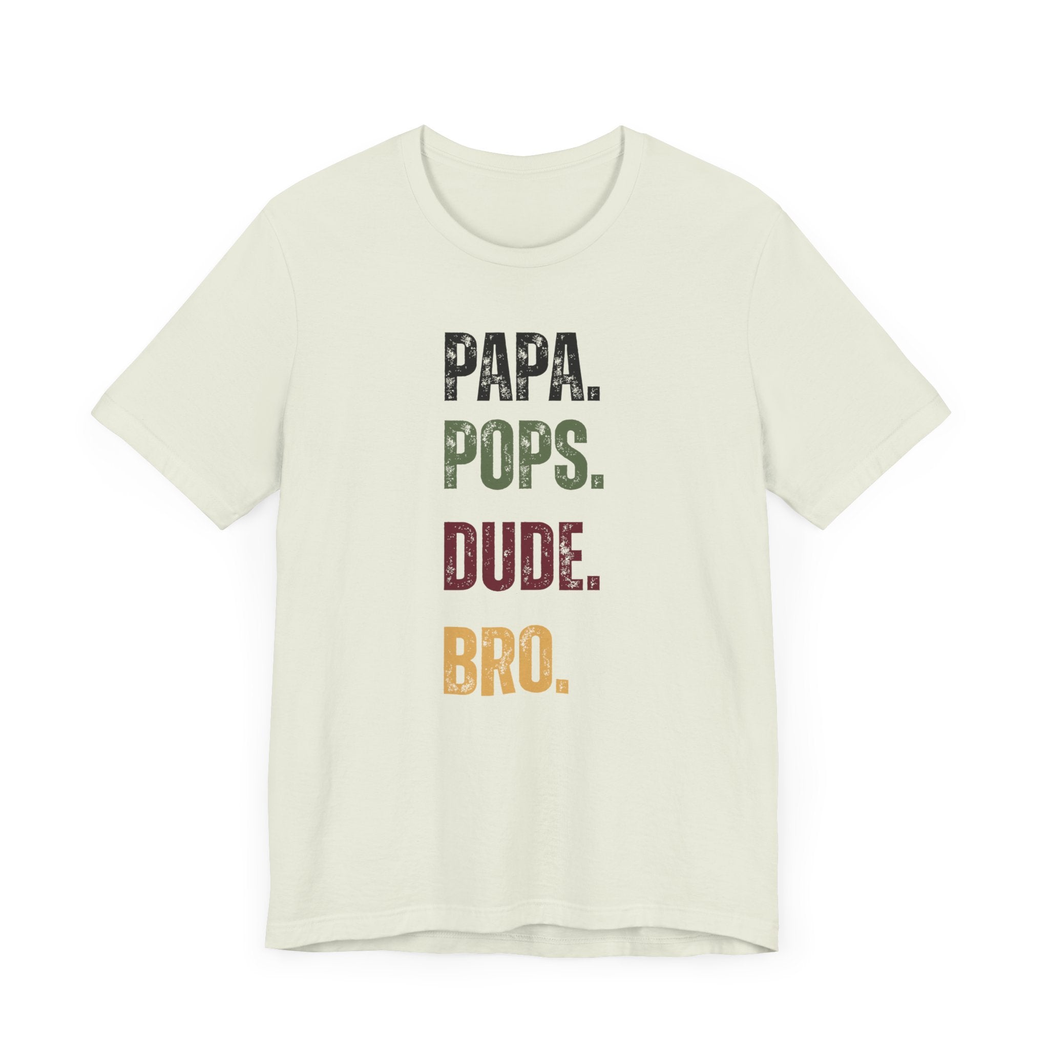 T-Shirt for Papa, Pops, Dude, Bro