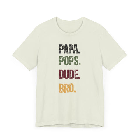 T-Shirt for Papa, Pops, Dude, Bro