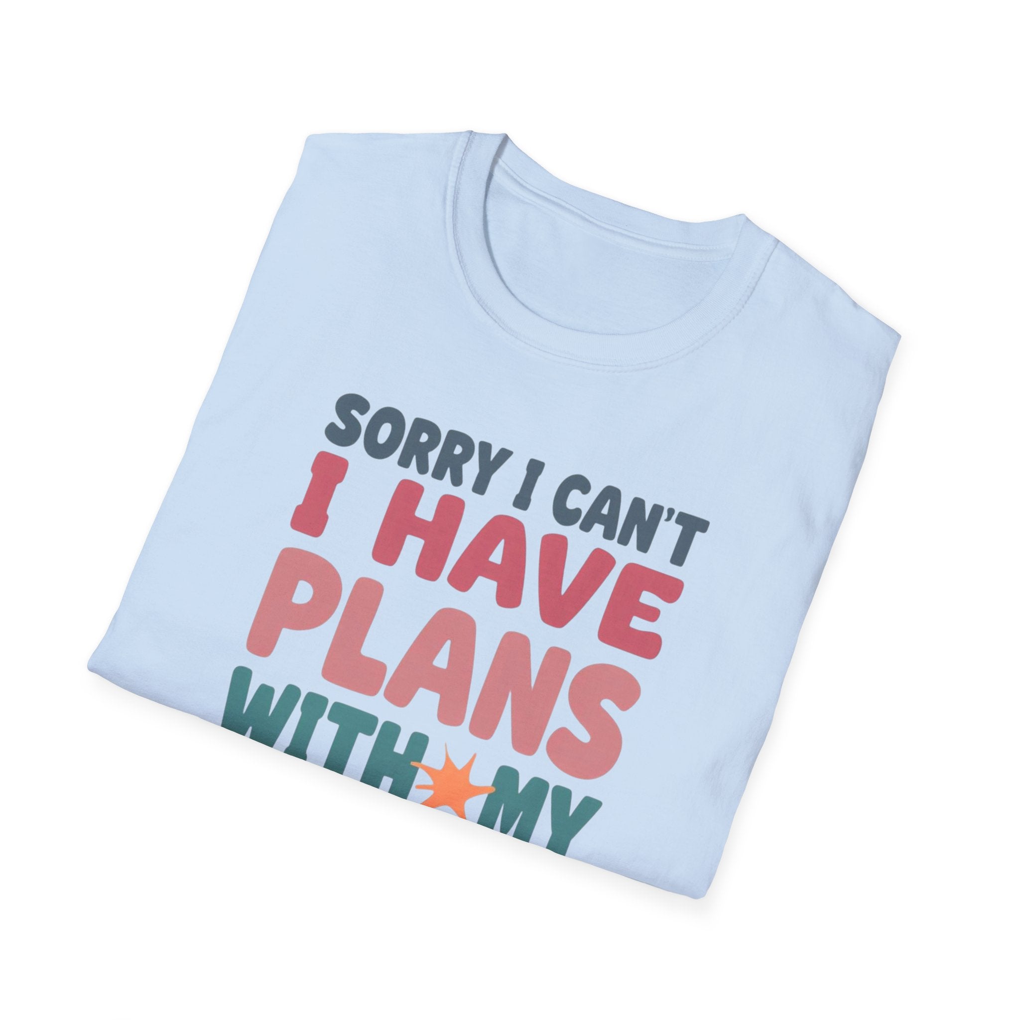 Funny Imagination T-Shirt – "Sorry I Can't I Have Plans With My Imaginary Friend"