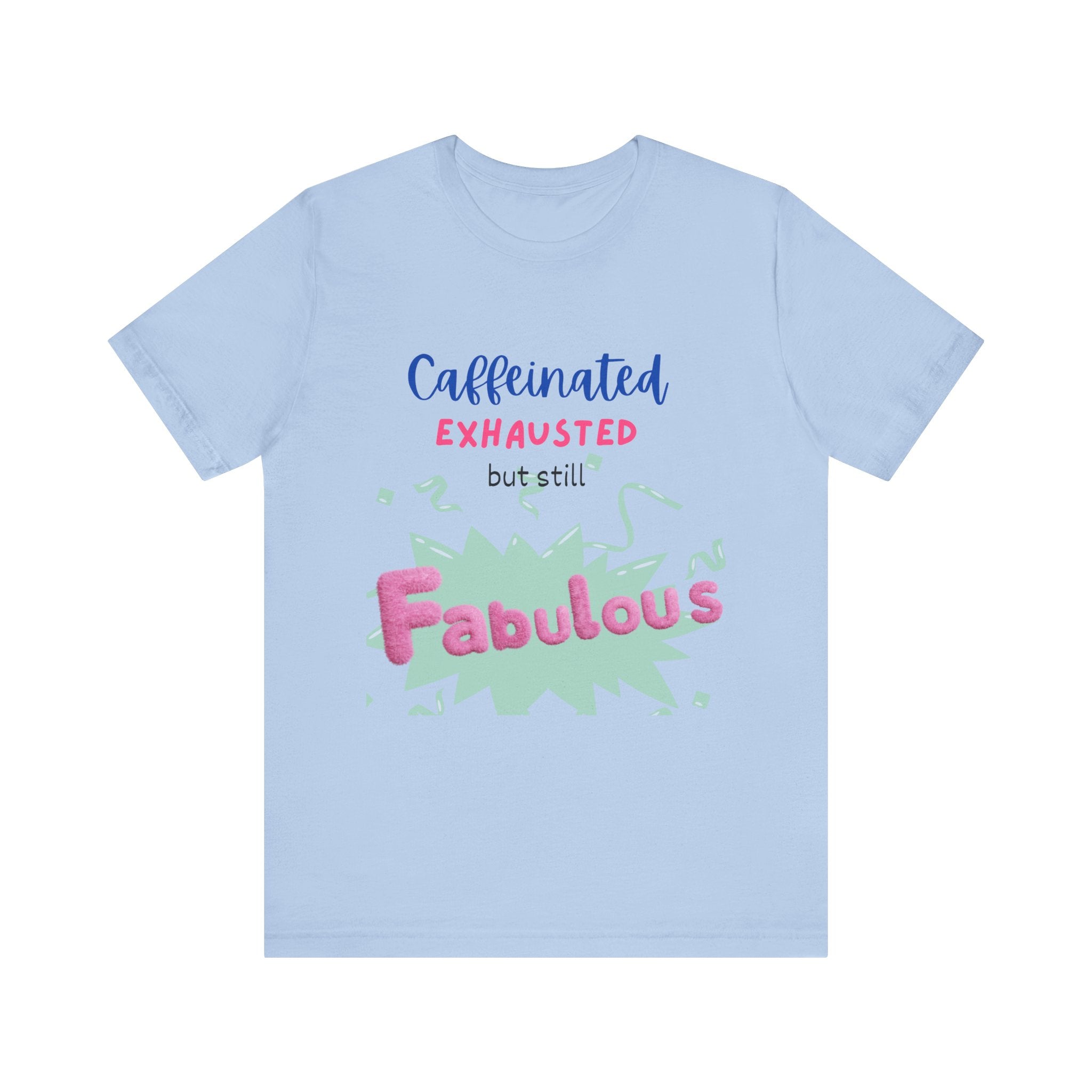 Caffeinated Fabulous Unisex Tee, Funny T-Shirt for Coffee Lovers, Gift for Moms, Casual Wear, Birthday Gift, Relaxed Fit