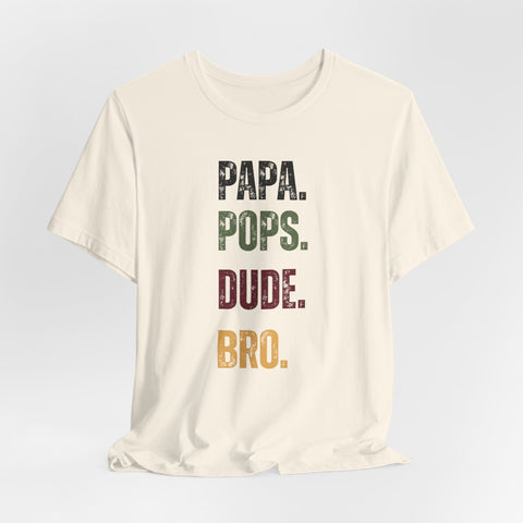 T-Shirt for Papa, Pops, Dude, Bro
