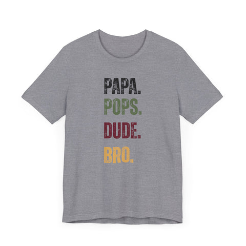 T-Shirt for Papa, Pops, Dude, Bro