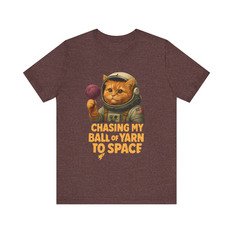 Astronaut Cat Tee - "Chasing My Ball of Yarn to Space" Unisex Jersey Short Sleeve T-Shirt