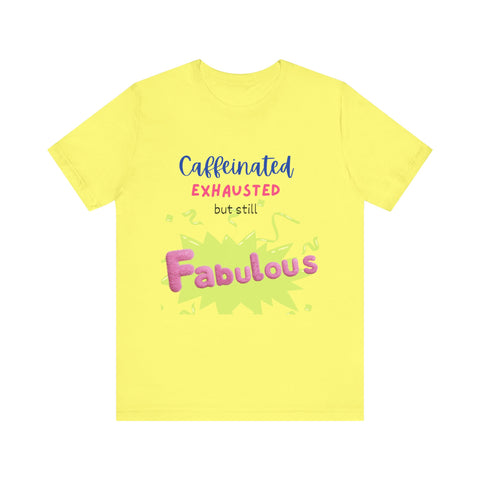 Caffeinated Fabulous Unisex Tee, Funny T-Shirt for Coffee Lovers, Gift for Moms, Casual Wear, Birthday Gift, Relaxed Fit