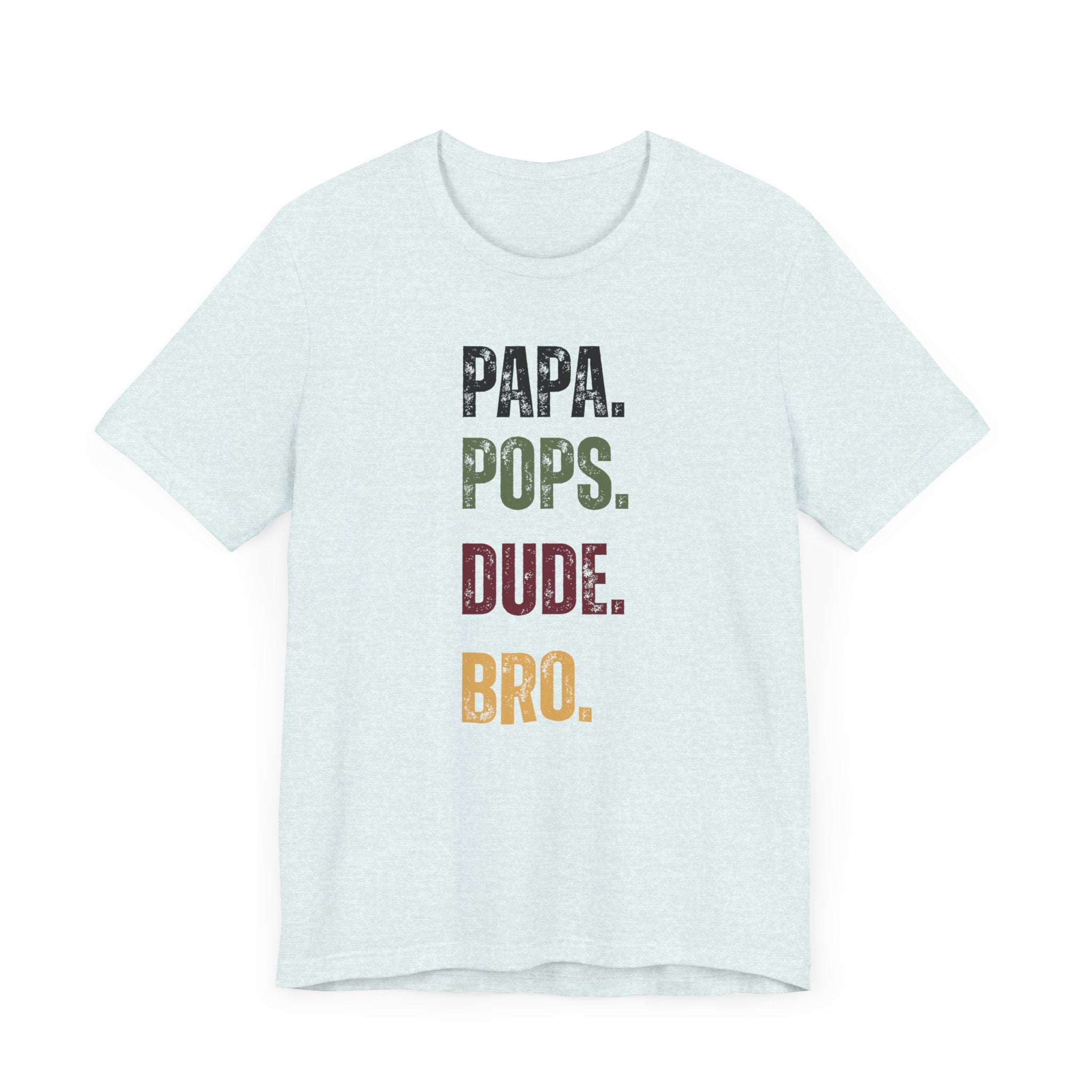 T-Shirt for Papa, Pops, Dude, Bro