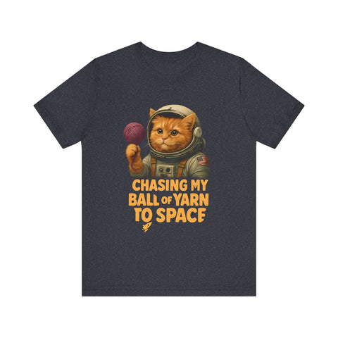 Astronaut Cat Tee - "Chasing My Ball of Yarn to Space" Unisex Jersey Short Sleeve T-Shirt